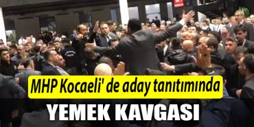 MHP Kocaeli de aday tanitiminda yemek kavgasi