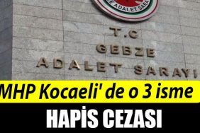 MHP Kocaeli de o 3 isme hapis cezasi