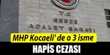 MHP Kocaeli de o 3 isme hapis cezasi