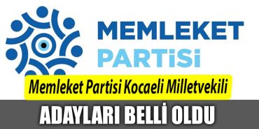 Memleket Partisi Kocaeli Milletvekili adaylari belli oldu