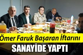Omer Faruk Basaran Iftarini sanayide yapti