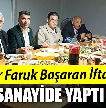 Omer Faruk Basaran Iftarini sanayide yapti