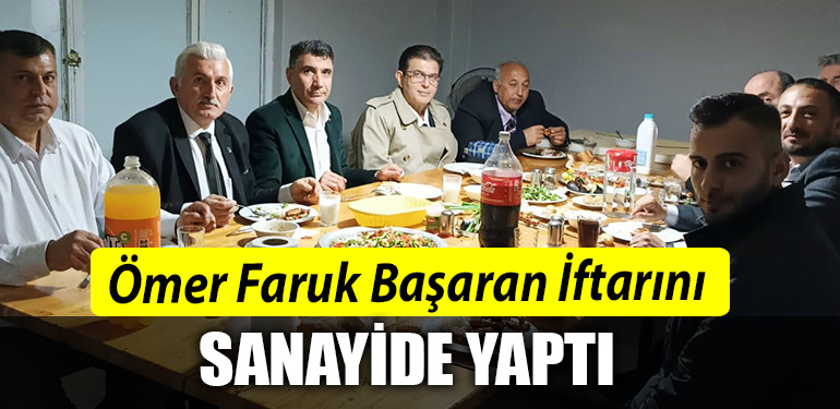 Omer Faruk Basaran Iftarini sanayide yapti