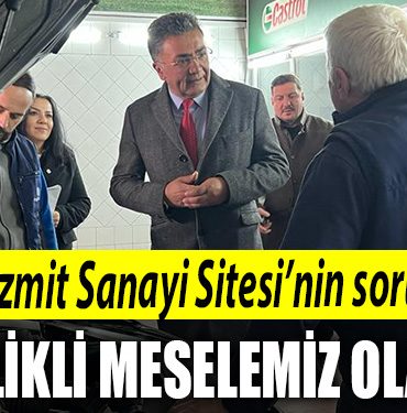 Sanbaz Yildiz Izmit Sanayi Sitesinin sorunlari oncelikli meselemiz olacak
