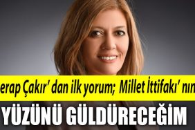 Serap Cakir dan ilk yorum Millet Ittifaki nin yuzunu guldurecegim