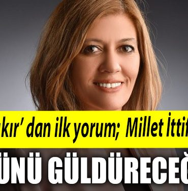 Serap Cakir dan ilk yorum Millet Ittifaki nin yuzunu guldurecegim
