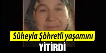 Suheyla Sohretli yasamini yitirdi