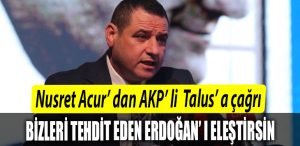 Talusa bir cagrimiz var Eger elestirilecek birilerini ariyorsa bizleri tehdit eden Erdogani elestirsin