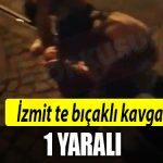 izmit bicakli kavga