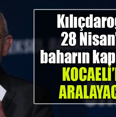 kilicdaroglu kocaeli ye geliyor