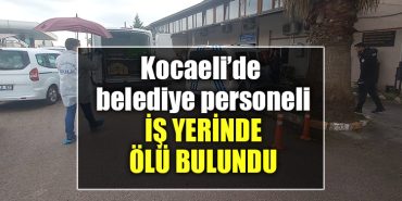 kocaeli belediye personlei olu bulundu