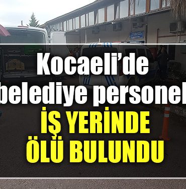 kocaeli belediye personlei olu bulundu