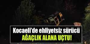 kocaeli ehliyetsiz surucu