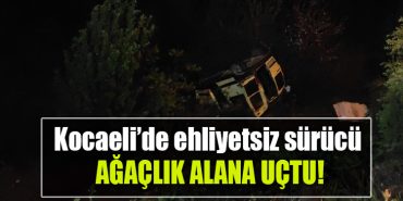kocaeli ehliyetsiz surucu