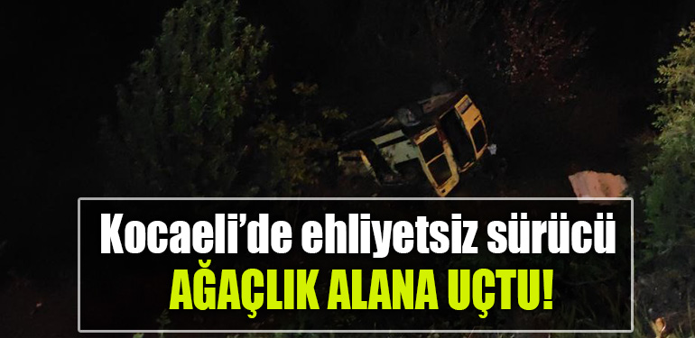 kocaeli ehliyetsiz surucu