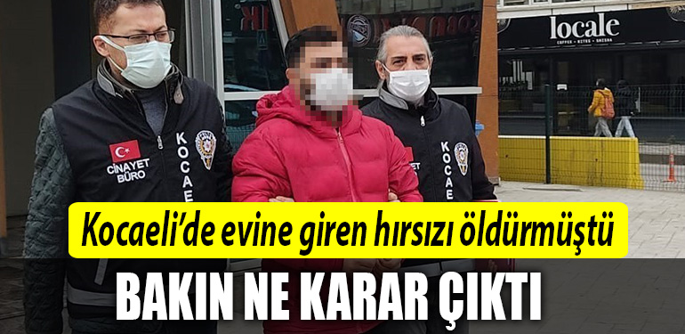 kocaeli evine giren hirsizi oldurmustu