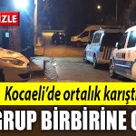 kocaeli iki grup kavga