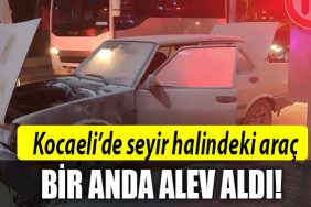 kocaeli seyir halinde alev aldi