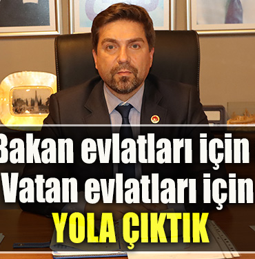 CHP Kocaeli İl Başkanı Bülent Sarı Bakan evlatları için değil, vatan evlatları için yola çıktık”