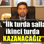 CHP Kocaeli İl Başkanı Bülent Sarı, “İlk turda salladık, ikinci turda kazanacağız”