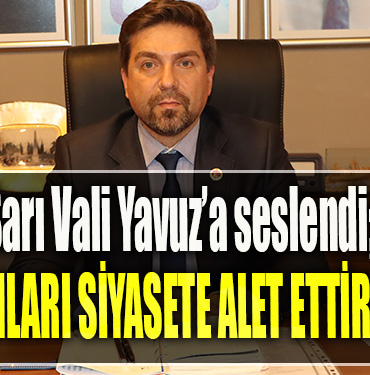 CHP Kocaeli İl Başkanı Bülent Sarı Vali Yavuz’a seslendi Kamu kurumlarını siyasete alet ettirmeyin