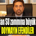CHP Kocaeli İl Başkanı Bülent Sarı' dan SU zammına büyük tepki İSU Doymayın efendiler!