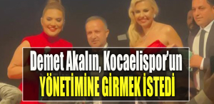 Demet Akalın, Kocaelispor’un yönetimine girmek istedi