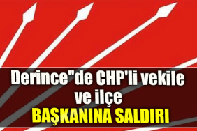 Derince''de CHP'li vekile ve ilçe başkanına saldırı