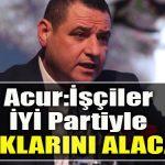 IYI Parti Il Baskani Nusret Acur Isciler IYI Partiyle haklarini alacak 1