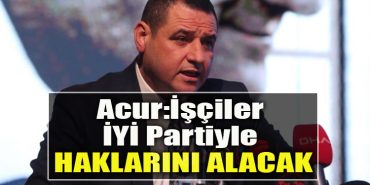 IYI Parti Il Baskani Nusret Acur Isciler IYI Partiyle haklarini alacak 1