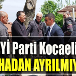 İYİ Parti Kocaeli sahadan ayrılmıyor