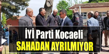 İYİ Parti Kocaeli sahadan ayrılmıyor