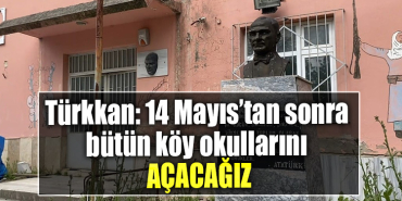 İYİ Parti Milletvekili adayı Lütfü Türkkan 14 Mayıs’tan sonra bütün köy okullarını açacağız