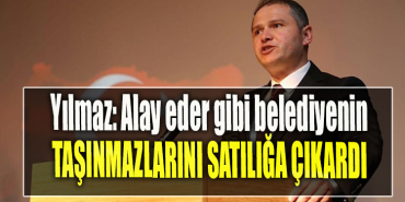 İyi Parti Dilovası İlçe Başkanı Emin Yılmaz Dilovası halkıyla alay eder gibi belediyenin taşınmazlarını tek tek satılığa çıkardı