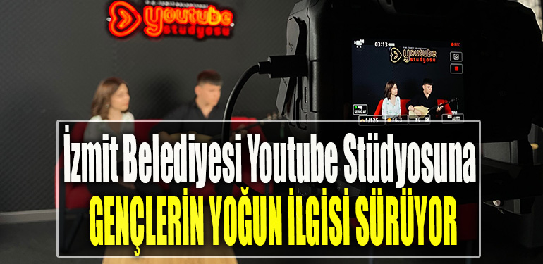 İzmit Belediyesi Youtube Stüdyosuna gençlerin yoğun ilgisi sürüyor