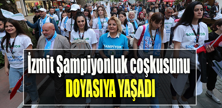 İzmit Şampiyonluk coşkusunu doyasıya yaşadı