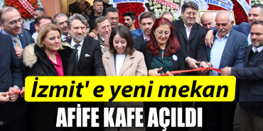 İzmit' e yeni mekan. Afife kafe açıldı