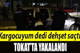 Kargocuyum dedi dehşet saçtı Cinayet şüphelisi Tokat'ta böyle yakalandı