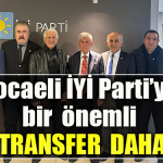 Kocaeli İYİ Parti’ye bir önemli transfer daha