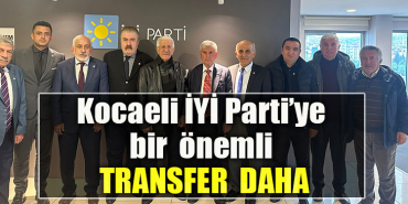 Kocaeli İYİ Parti’ye bir önemli transfer daha