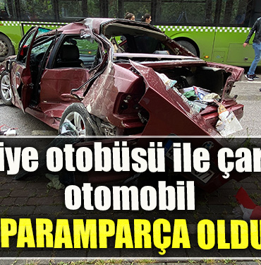 Kocaeli' de Belediye otobüsü ile çarpışan otomobil paramparça oldu