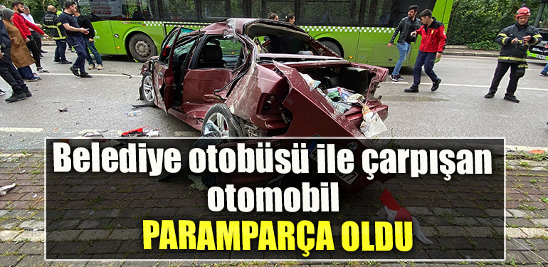 Kocaeli' de Belediye otobüsü ile çarpışan otomobil paramparça oldu
