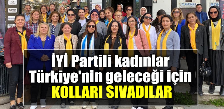 Kocaeli' de İYİ Partili kadınlar Türkiye'nin geleceği için kolları sıvadılar
