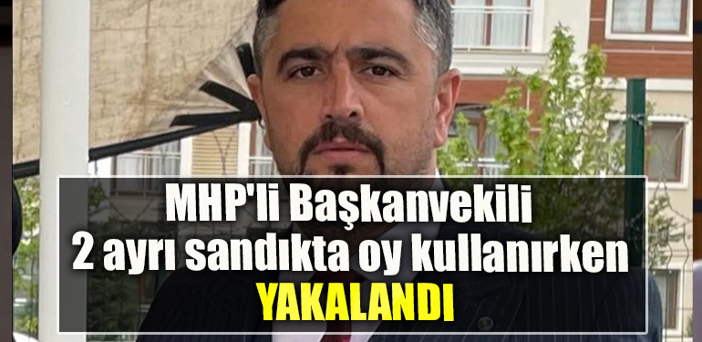 Kocaeli' de MHP'li Başkanvekili 2 ayrı sandıkta oy kullanmaya çalışırken yakalandı