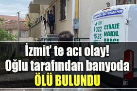 Kocaeli' de acı olay. Oğlu tarafından banyoda ölü bulundu