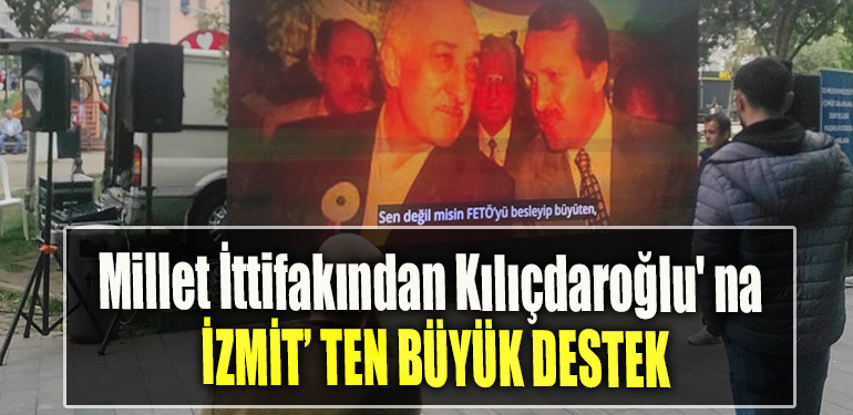 Millet İttifakından Kılıçdaroğlu' na İzmit'ten büyük destek