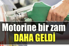 Motorine bir zam daha