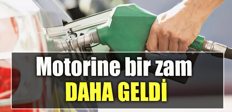 Motorine bir zam daha