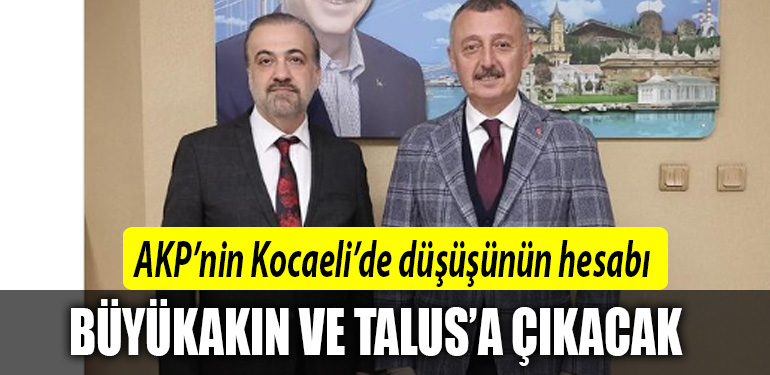 akp kocaeli şahin talus tahir büyükakın