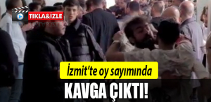 izmit oy sayımı kavga